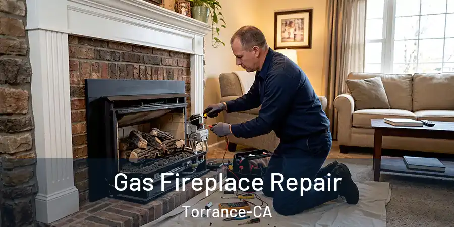  Gas Fireplace Repair Torrance-CA